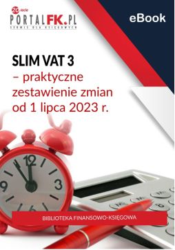 SLIM VAT 3 – praktyczne zestawienie zmian od 1 lipca 2023 r.