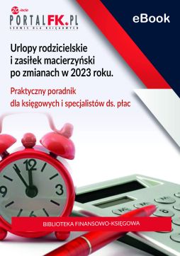 Urlopy rodzicielskie i zasiłek macierzyński po zmianach w 2023 roku. Praktyczny poradnik dla księgowych i specjalistów ds. płac