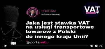 Transport towarów z Polski do innego kraju Unii - stawka VAT. Podcast
