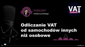 Odliczenie VAT od samochodów z zaświadczeniem VAT-2. Podcast