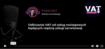 Czy można odliczyć VAT od usługi noclegowej, która jest częścią usługi serwisowej? Podcast