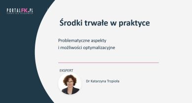 Środkdi trwałe w praktyce