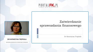 Obowiązki związane z zatwierdzaniem sprawozdania finansowego 2021