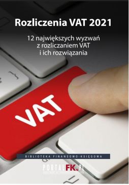 Rozliczenia VAT 2021.12 największych wyzwań z rozliczaniem VAT i ich rozwiązania