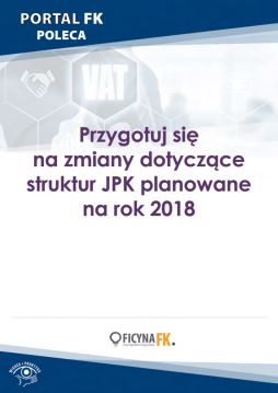 Przygotuj się na zmiany dotyczące struktur JPK planowane na rok 2018