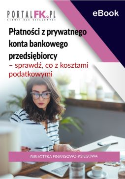 Płatności z prywatnego konta bankowego przedsiębiorcy – sprawdź, co z kosztami podatkowymi