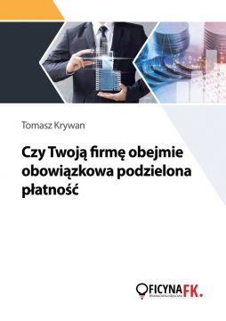 Czy Twoją firmę obejmie obowiązkowa podzielona płatność