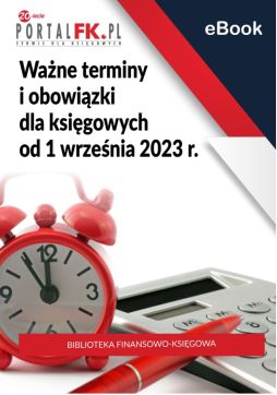 Ważne terminy i obowiązki dla księgowych od 1 września 2023 r.