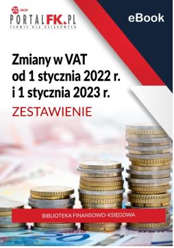 Zmiany w VAT od 1 stycznia 2022 r. i 1 stycznia 2023 r. – ZESTAWIENIE