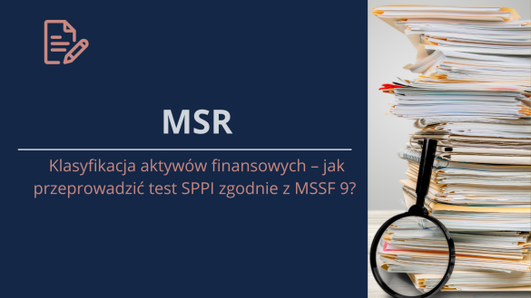 lasyfikacja aktywów finansowych – jak przeprowadzić test SPPI zgodnie z MSSF 9? cz. I
