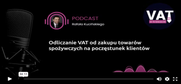 Poczęstunek dla klientów. Sprawdź, czy odliczysz VAT od artykułów spożywczych kupionych na spotkanie. Podcast