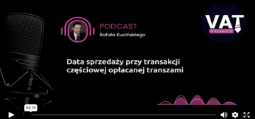 Jaka powinna być na fakturze data sprzedaży przy transakcji opłacanej transzami? Podcast