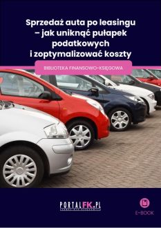 Sprzedaż auta po leasingu – jak uniknąć pułapek podatkowych i zoptymalizować koszty