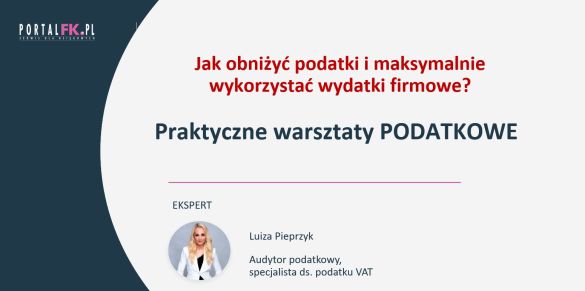 Jak obniżyć podatki i wykorzystać wydatki firmowe cz. 3