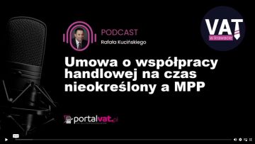 Czy MPP stosować przy umowach o współpracy handlowej na czas nieokreślony? Podcast