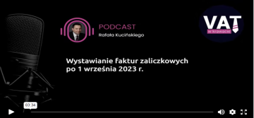 Na czym polegają zmiany w fakturach zaliczkowych od 1 września 2023 r.? Podcast