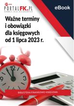 Ważne terminy i obowiązki dla księgowych od 1 lipca 2023 r. Nowe przepisy