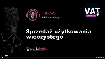 Sprzedaż użytkowania wieczystego - jak rozliczać VAT. Podcast