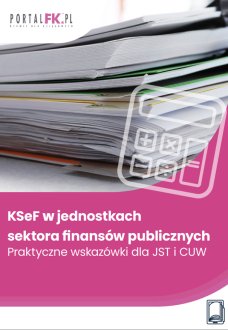 KSeF w jednostkach sektora finansów publicznych. Praktyczne wskazówki dla JST i CUW